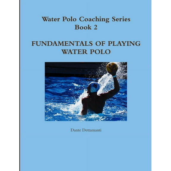 Water Polo Coaching Series- Book 2 Fundamentals of playing water polo (Paperback)
