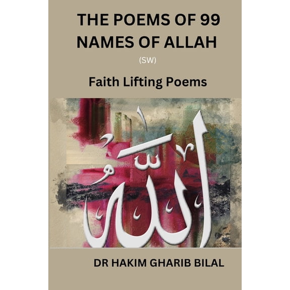 The Poems of 99 Names of Allah (Sw): Faith Lifting Poems, (Paperback)