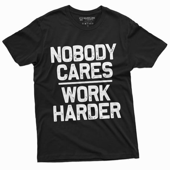 Men'S Funny Shirt Who Cares Work Harder Sarcastic Humor Gift Tshirt