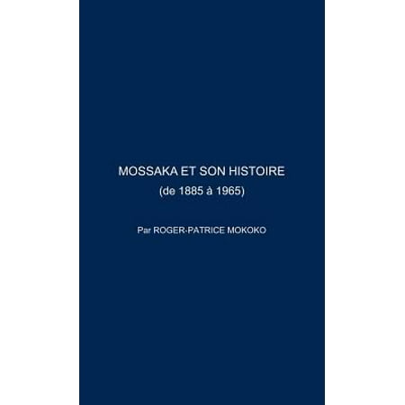 Mossaka Et Son Histoire: De 1885 A 1965