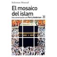 thumbnail image 1 of EL MOSAICO DEL ISLAM: UNA CONVERSACION CON PERRY ANDERSON SIGLO XXI DE ESPAÑA EDITORES, S.A. SULEIMAN MOURAD, 1 of 2