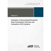Emulation of Narrowband Powerline Data Transmission Channels and Evaluation of PLC Systems (Paperback)