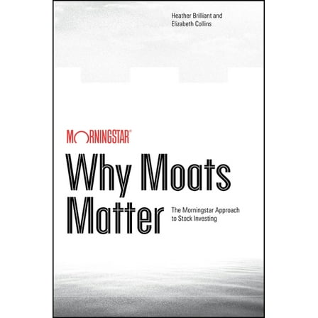 Why Moats Matter, (Paperback)