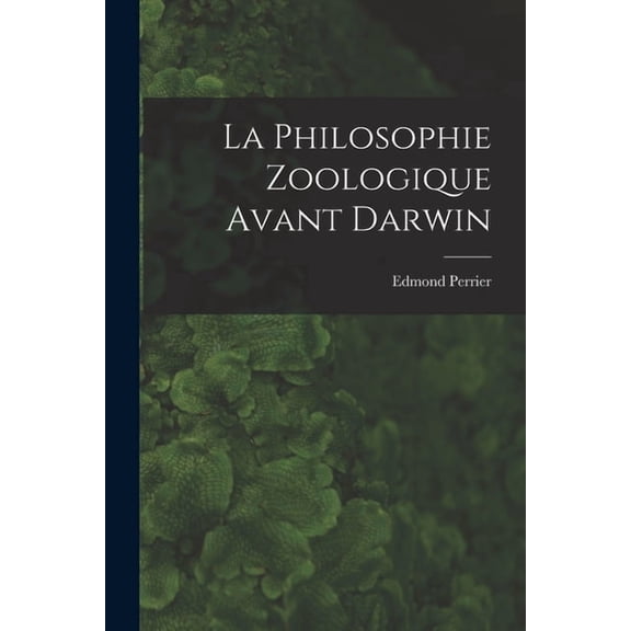 La Philosophie Zoologique Avant Darwin (Paperback)