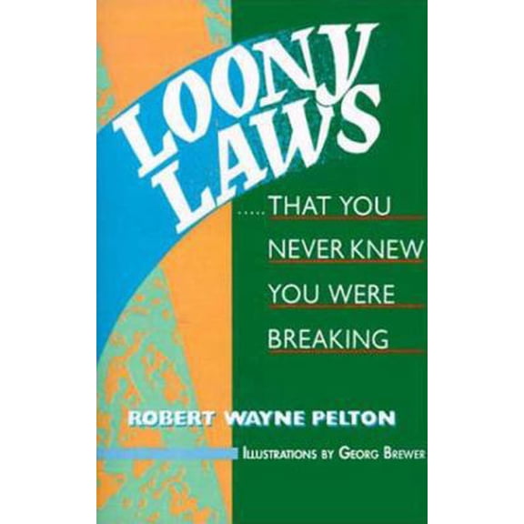 Pre-Owned Loony Laws: That You Never Knew You Were Breaking (Paperback) 0802773397 9780802773395