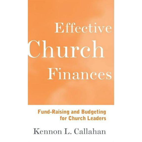 Effective Church Finances: Fund-Raising and Budgeting for Church Leaders, (Hardcover)