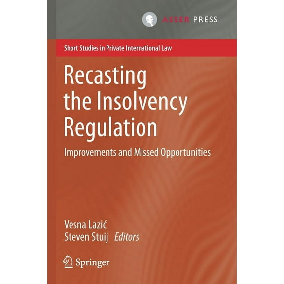 Short Studies in Private International L Recasting the Insolvency Regulation: Improvements and Missed Opportunities, (Paperback)