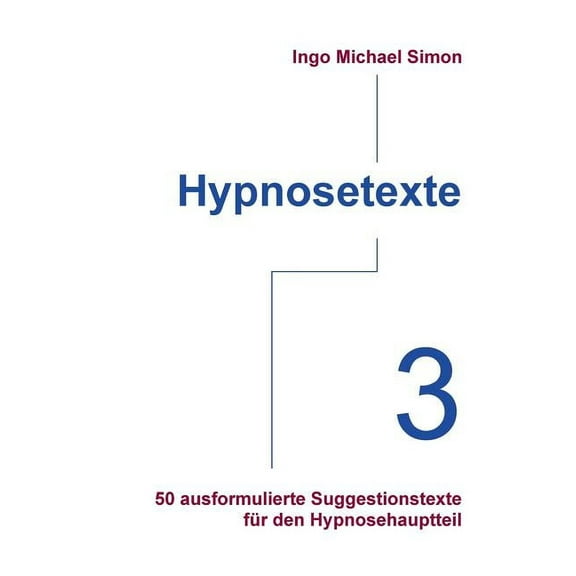Hypnosetexte. Band 3: 50 ausformulierte Texte fÃ¼r den Hypnosehauptteil, (Paperback)