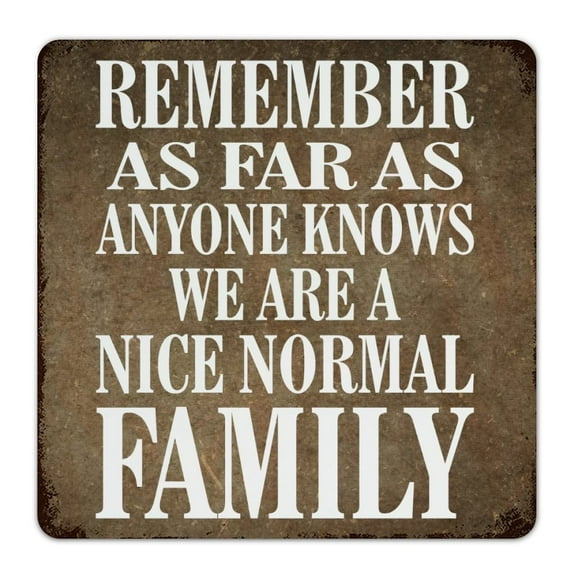 Vintage Metal Tin Sign for Kitchen Wall Decor Motivational Quote Remember As Far As Anyone Knows We Are A Nice Normal Family Metal Wall Art (Aluminum) Size: 8 x 12 inch