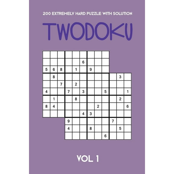 200 Extremely Hard Puzzle With Solution Twodoku Vol 1: Two overlapping Sudoku, puzzle booklet, 2 puzzles per page