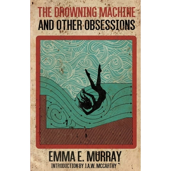 The Drowning Machine and Other Obsessions, (Paperback)