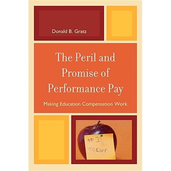 Pre-Owned The Peril and Promise of Performance Pay: Making Education Compensation Work, (Paperback)