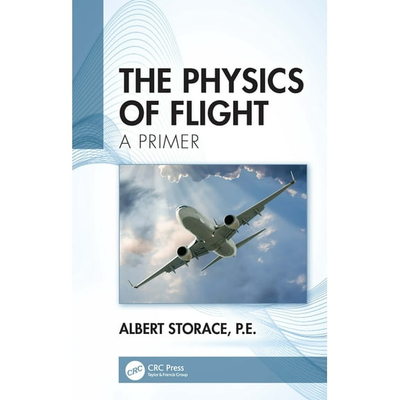 The Physics of Flight: A Primer, (Hardcover)