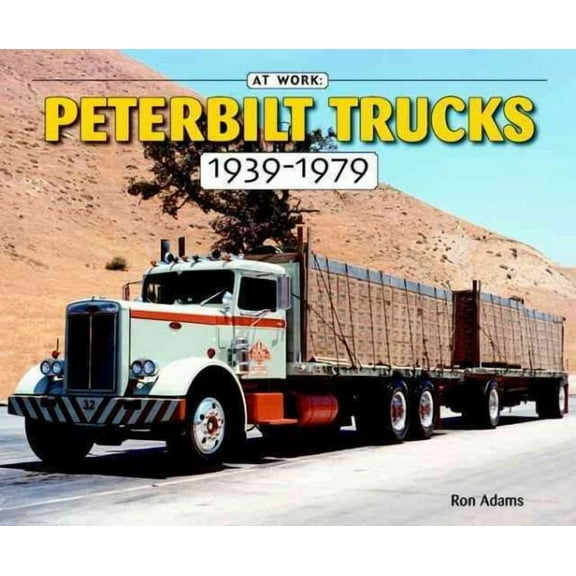 Peterbilt Trucks 1939-1979 :  At Work (Paperback)