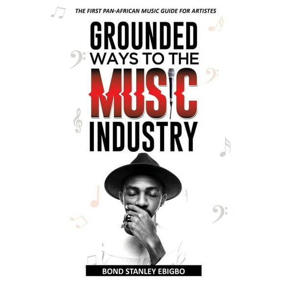 Grounded Ways to the Music Industry: The First Pan-African Music Guide for Artistes (Paperback)