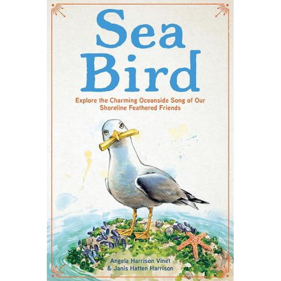 Pre-Owned Sea Bird: Explore the Charming Oceanside Song of Our Shoreline Feathered Friends, (Hardcover)