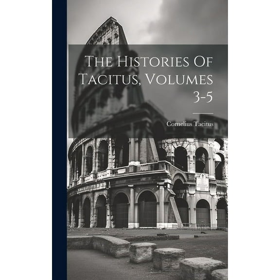 The Histories Of Tacitus, Volumes 3-5 (Hardcover)