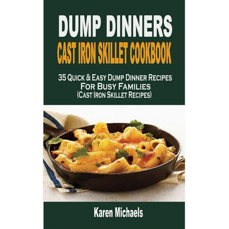 - Dump Dinner Cast Iron Skillet Cookbook - eBook