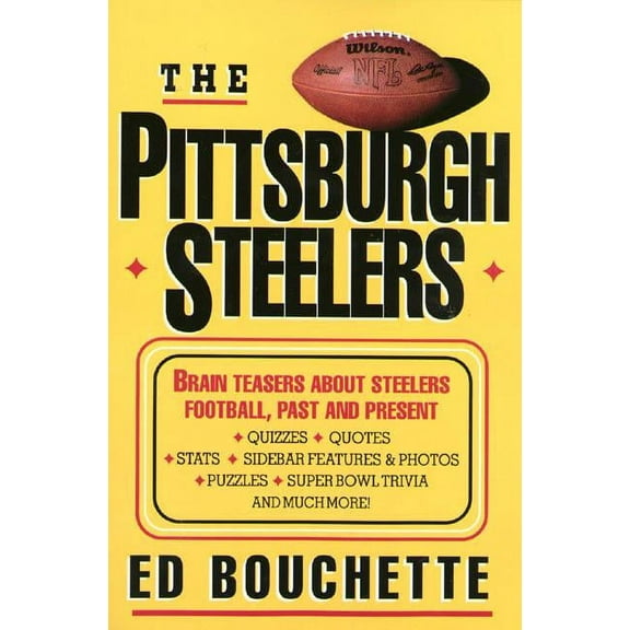 The Pittsburgh Steelers: Brain Teasers about Steelers Football, Past and Present, (Paperback)