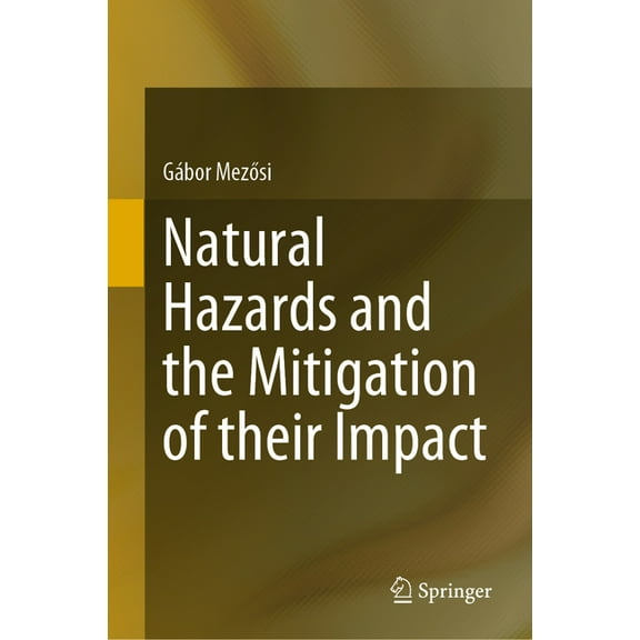 Natural Hazards and the Mitigation of Their Impact, (Hardcover)