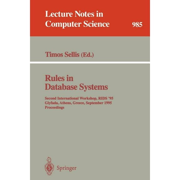 Lecture Notes in Computer Science Rules in Database Systems: Second International Workshop, Rids '95, Glyfada, Athens, Greece, September 25 - 27, 199, Book 985, (Paperback)