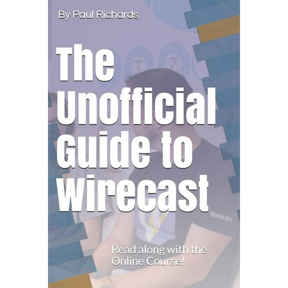 Live Streaming Book The Unofficial Guide to Wirecast, (Paperback)
