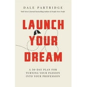 Launch Your Dream: A 30-Day Plan for Turning Your Passion Into Your Profession [Paperback - Used]