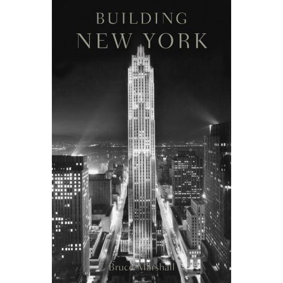Pre-Owned Building New York: The Rise and Rise of the Greatest City on Earth (Hardcover)