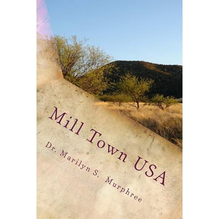 Mill Town USA Paperback 1515096777 9781515096771 Dr. Marilyn S. Murphree