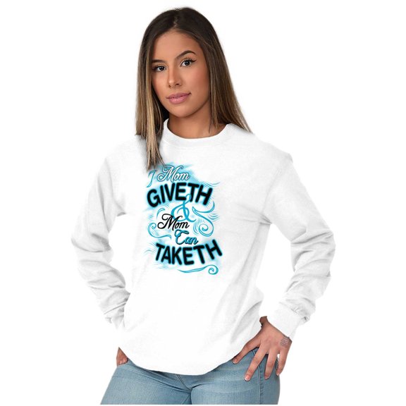 Mom Giveth and Taketh Funny Mothers Women Plus Size Long Sleeve Graphic Tee Brisco Brands 2X