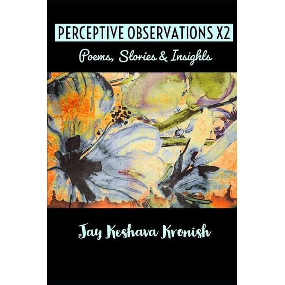 Perceptive Observations X2: Poems, Stories & Insights (Paperback)
