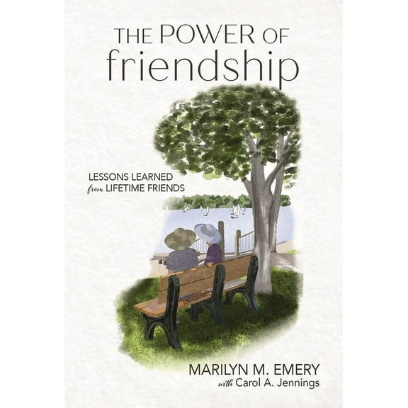 The Power of Friendship: Lessons Learned from Lifetime Friends, (Paperback)