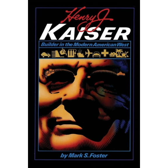 American Studies Henry J. Kaiser: Builder in the Modern American West, (Paperback)