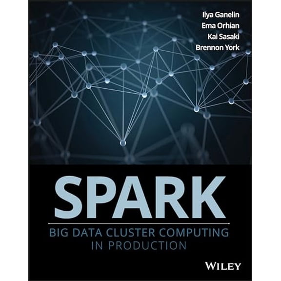 Pre-Owned Spark: Big Data Cluster Computing in Production (Paperback) 1119254019 9781119254010