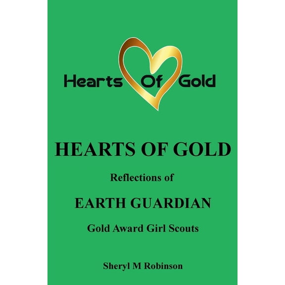 Hearts of Gold Reflections of Earth Guardian: Gold Award Girl Scouts, Book 1, (Paperback)