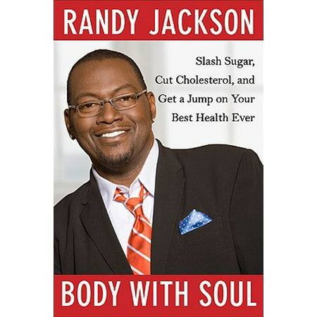 Body with Soul : Slash Sugar, Cut Cholesterol, and Get a Jump on Your Best Health (Best Friend Slash Bedmate)