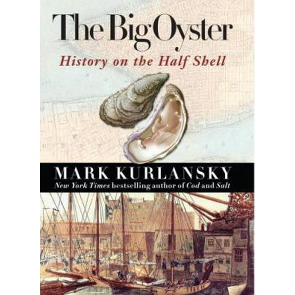 Pre-Owned The Big Oyster: History on the Half Shell (Hardcover) 0345476387 9780345476388