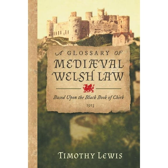 A Glossary of Mediæval Welsh Law: Based Upon the Black Book of Chirk (1913), (Paperback)