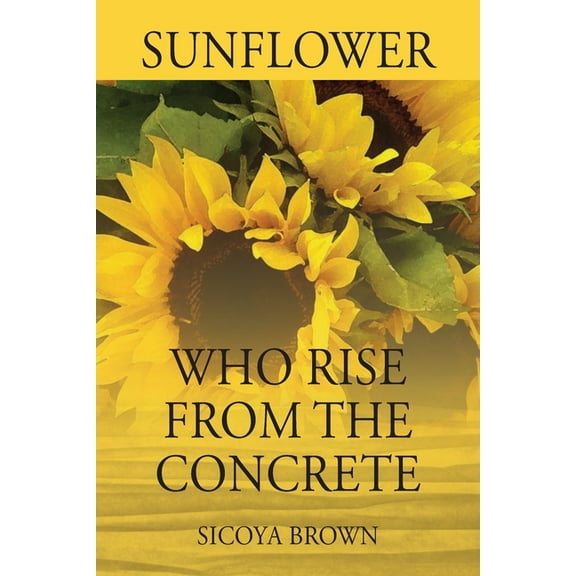Sunflower Who Rise from Concrete, (Paperback)
