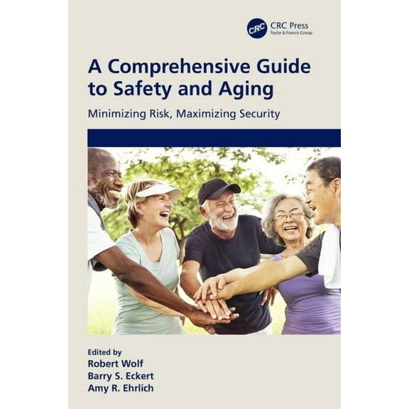 A Comprehensive Guide to Safety and Aging: Minimizing Risk, Maximizing Security, (Paperback)