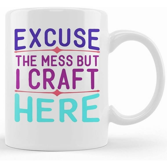 Excuse The Mess But I Craft Here Gift Ceramic Coffee Mug 11oz, Ceramic Novelty Coffee Mug, Tea Cup, Gift Present For Birthday, Christmas Thanksgiving Festival, 11oz Sarcasm With