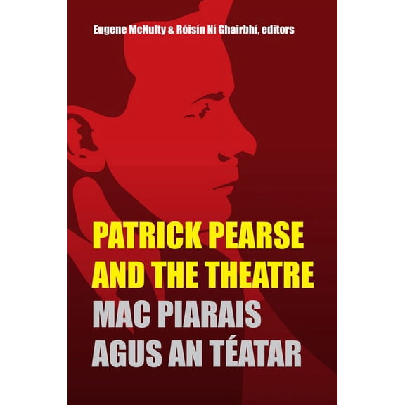 Patrick Pearse and the Theatre (Hardcover)