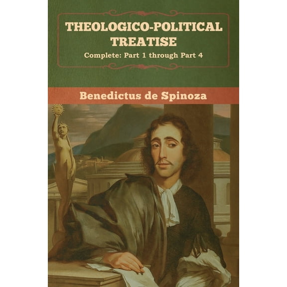 Theologico-Political Treatise - (Complete: Part 1 through Part 4), (Paperback)