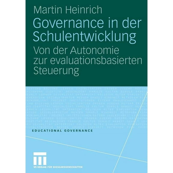 Educational Governance Governance in Der Schulentwicklung: Von Der Autonomie Zur Evaluationsbasierten Steuerung, Book 3, (Paperback)