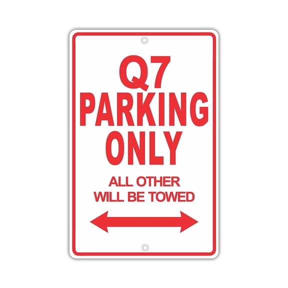 Q7 Parking Only All Others Will Be Towed Ridiculous Funny Novelty Garage Aluminum Sign 8"x12" Plate