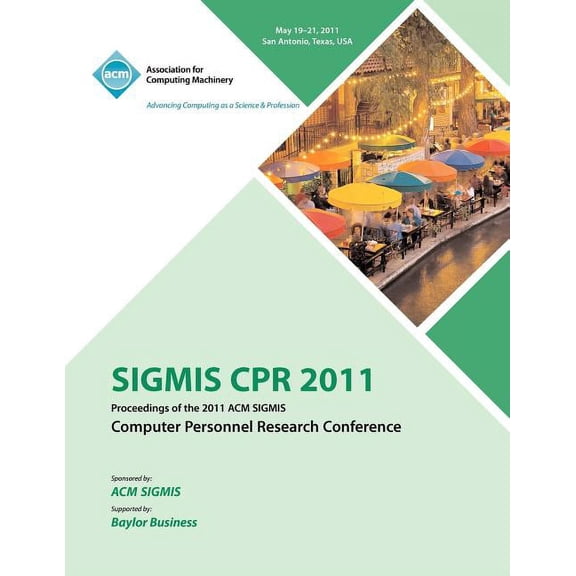 SIGMIS CPR 2011 Proceedings of the 2011 ACM SIGMIS Computer Personnel Research Conference (Paperback)