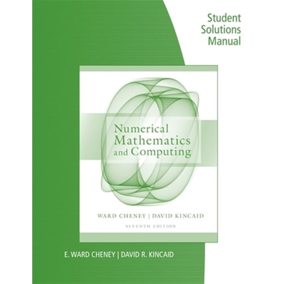 Pre-Owned Student Solutions Manual for Cheney/Kincaid's Numerical Mathematics and Computing, 7th
