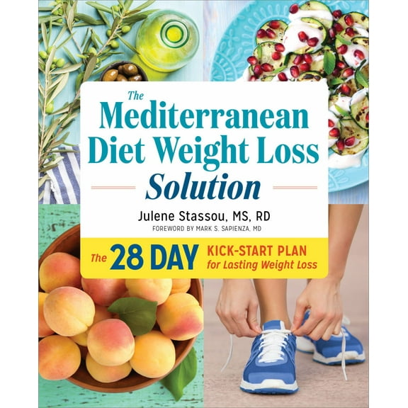 The Mediterranean Diet Weight Loss Solution: The 28-Day Kickstart Plan for Lasting Weight Loss (Paperback)