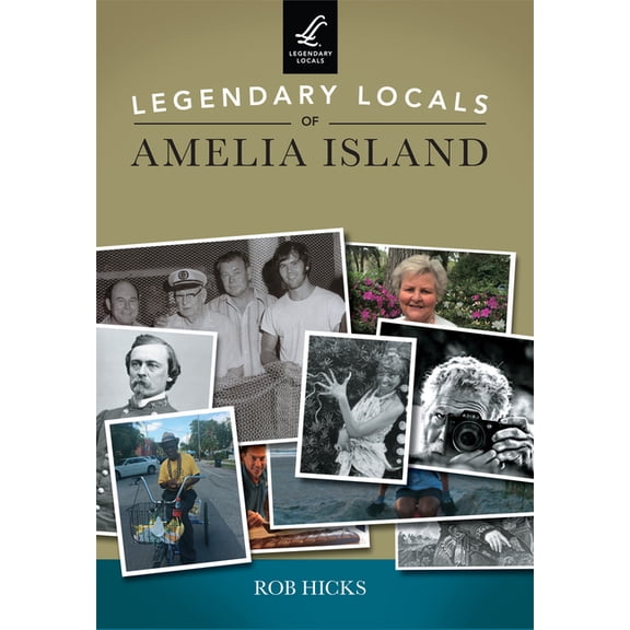 Legendary Locals: Legendary Locals of Amelia Island (Paperback)