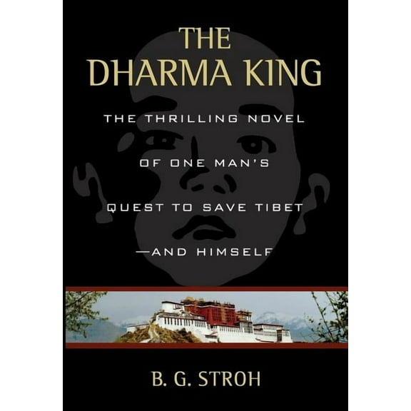 The Dharma King: The Thrilling Novel of One Man's Quest to Save Tibet--And Himself, (Hardcover)